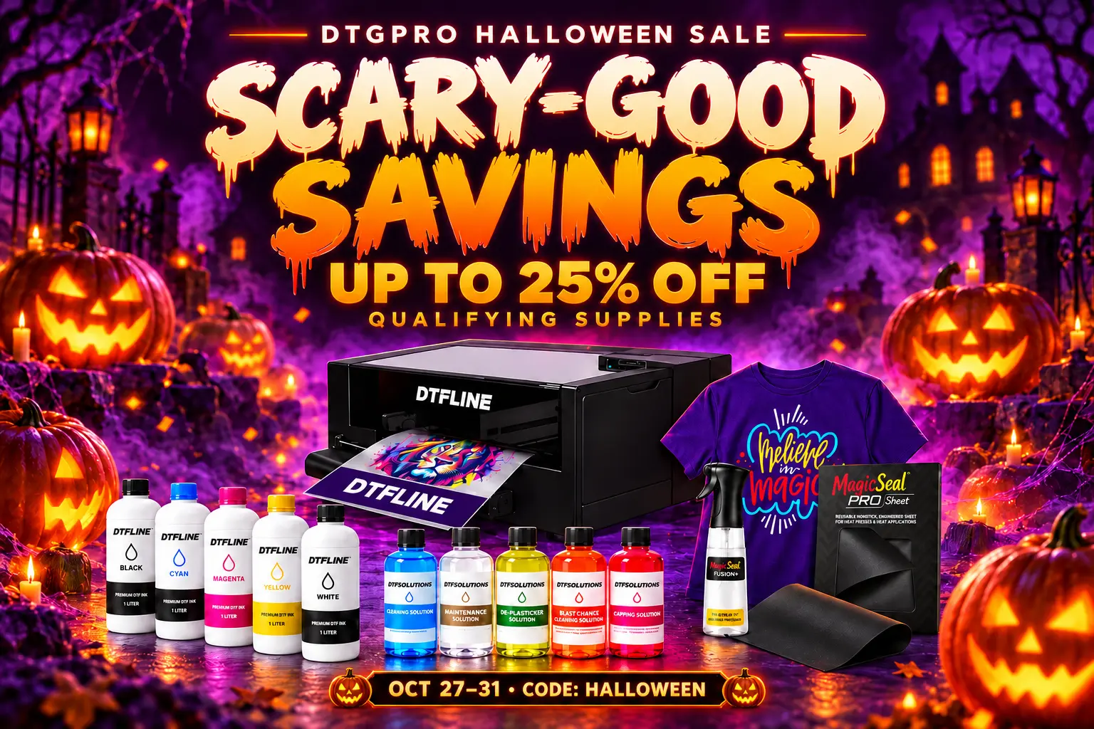 DTGPRO Halloween Sale. Scary-good savings: up to 25% off qualifying supplies. October 27-31. Code HALLOWEEN.
